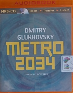 Metro 2034 written by Dmitry Glukhovsky performed by Rupert Degas on MP3 CD (Unabridged)